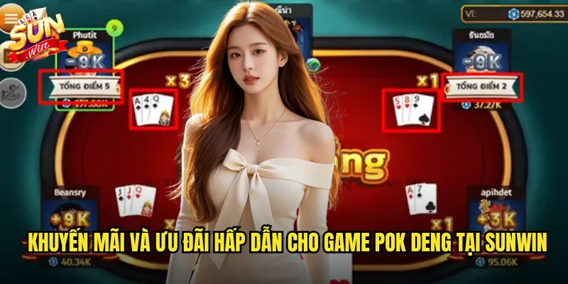Khuyến mãi và ưu đãi hấp dẫn cho game Pok Deng tại sunwin xn