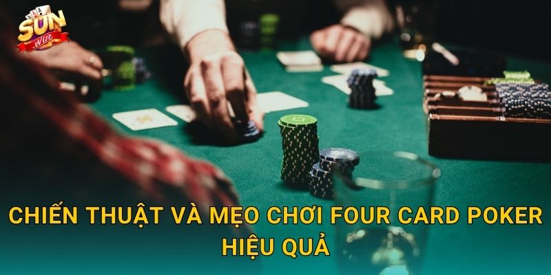 Four Card Poker Sunwin – Trò Chơi Bốn Lá Bài Đỉnh Cao Cho Dân Cược Chuyên Nghiệp 3 Chiến Thuật Và Mẹo Chơi Four Card Poker Hiệu Quả
