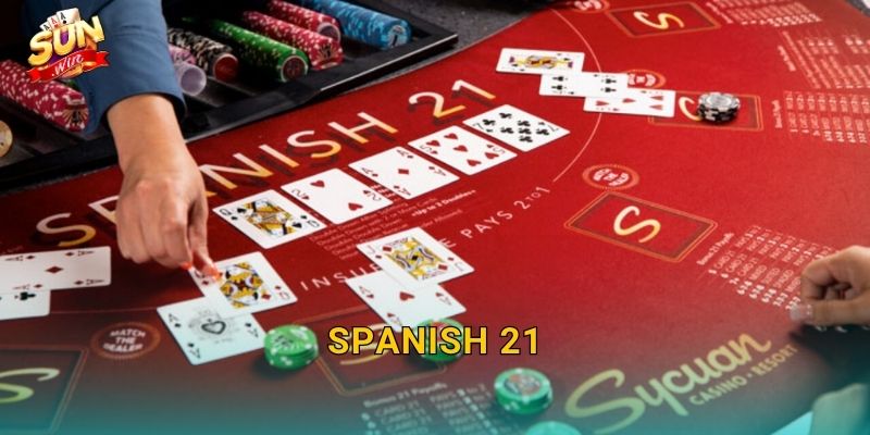 Spanish 21 Sunwin – Biến Thể Blackjack Tây Ban Nha Với Luật Chơi Cực Hấp Dẫn