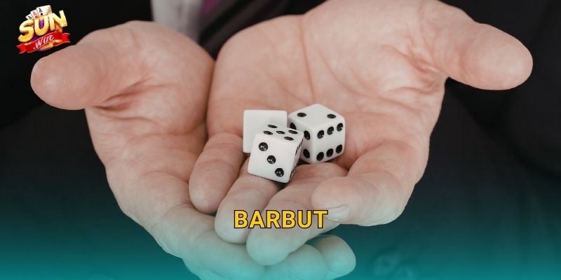 Barbut Sunwin – Trò Xúc Xắc Cổ Điển Trung Đông Lần Đầu Xuất Hiện Tại Sunwin