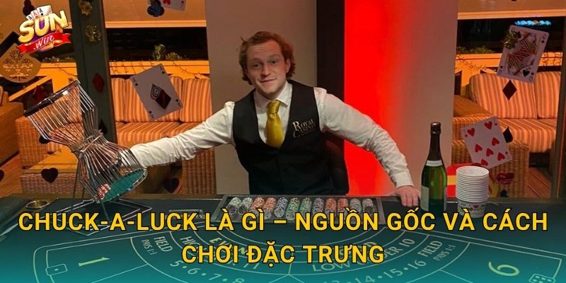 Chuck-a-Luck Là Gì – Nguồn Gốc Và Cách Chơi Đặc Trưng