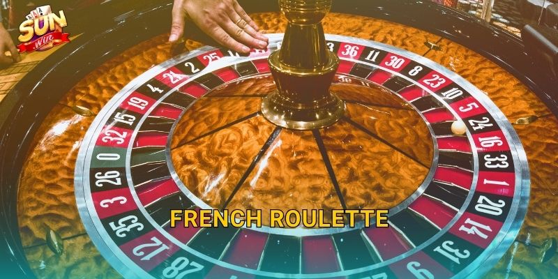 French Roulette Sunwin – Vòng Quay Phong Cách Pháp Sang Trọng Tại Sòng Bạc Trực Tuyến
