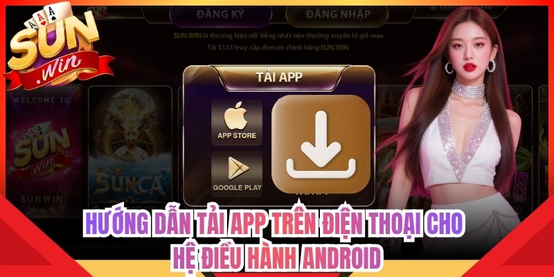 Hướng dẫn tải app trên điện thoại cho hệ điều hành Android