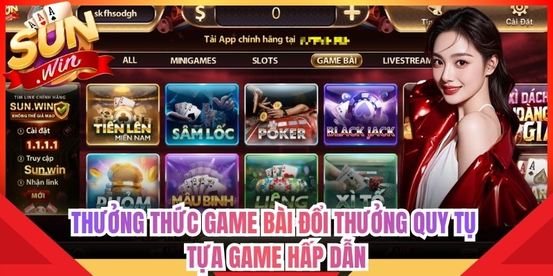 Thưởng thức game bài đổi thưởng quy tụ tựa game hấp dẫn